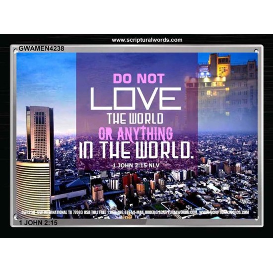 DO NOT LOVE THE WORLD   Framed Scripture Dcor   (GWAMEN4238)   
