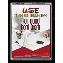 USE YOUR HANDS FOR GOOD HARD WORK   Bible Verse Wall Art Frame   (GWAMEN5059)   "25X33"