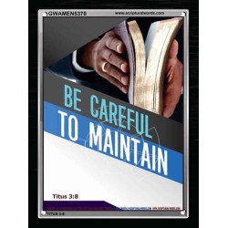 BE CAREFUL TO MAINTAIN   Framed Bible Verse   (GWAMEN5370)   