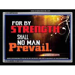 FOR BY STRENGTH SHALL NO MAN PREVAIL   Scriptural Art   (GWAMEN6459)   