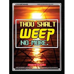 WEEP NO MORE   Framed Bible Verse   (GWAMEN6485)   "25X33"