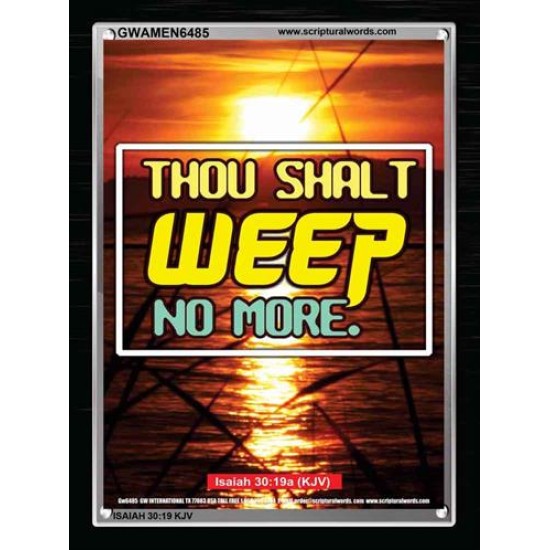 WEEP NO MORE   Framed Bible Verse   (GWAMEN6485)   