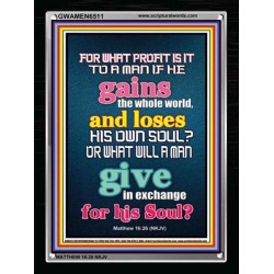 WHAT DOES IT PROFIT TO GAIN THE WHOLE WORLD   Bible Verses For the Kids Frame    (GWAMEN6511)   "25X33"