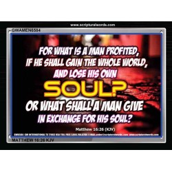 WHAT SHALL A MAN GIVE FOR HIS SOUL   Framed Guest Room Wall Decoration   (GWAMEN6584)   "33X25"