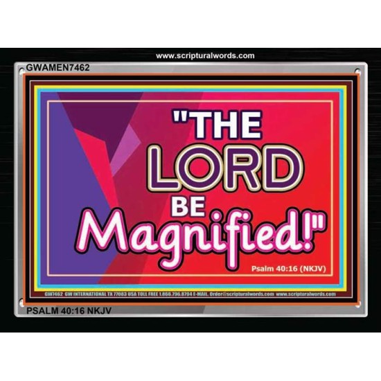 LORD BE MAGNIFIED   Framed Bible Verses Online   (GWAMEN7462)   