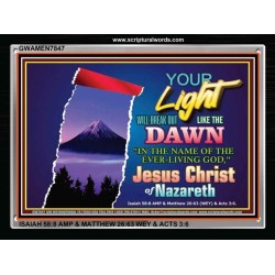 YOUR LIGHT WILL BREAK FORTH   Framed Bible Verse   (GWAMEN7847)   "33X25"