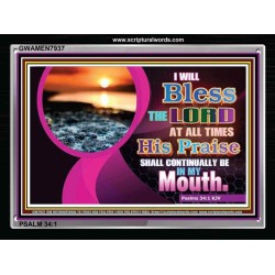 BLESS THE LORD AT ALL TIMES   Scripture Art Acrylic Glass Frame   (GWAMEN7937)   