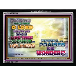 WHO IS LIKE UNTO THEE   Kitchen Wall Art   (GWAMEN8261)   "33X25"