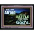 BE NOT AFRAID   Custom Framed Bible Verse   (GWAMEN8273)   "33X25"