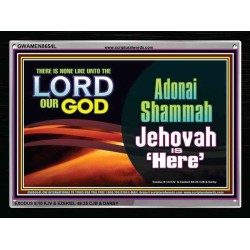 ADONAI SHAMMAH - JEHOVAH IS HERE   Frame Bible Verse   (GWAMEN8654L)   