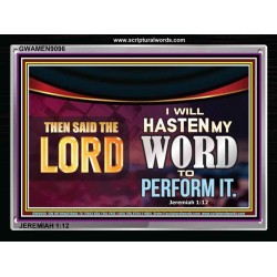 I WILL HASTEN MY WORD TO PERFORM IT   Framed Bible Verse   (GWAMEN9096)   