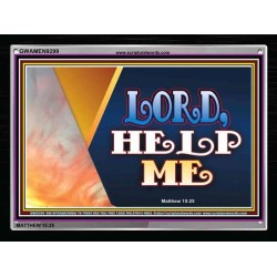 LORD HELP ME   Frame Scripture Dcor   (GWAMEN9299)   