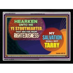 HEARKEN UNTO ME YE STOUHEARTED   Custom Framed Scriptural Art   (GWAMEN9351)   