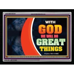 WITH GOD WE WILL DO GREAT THINGS   Large Framed Scriptural Wall Art   (GWAMEN9381)   "33X25"
