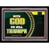 WITH GOD WE WILL TRIUMPH   Large Frame Scriptural Wall Art   (GWAMEN9382)   "33X25"
