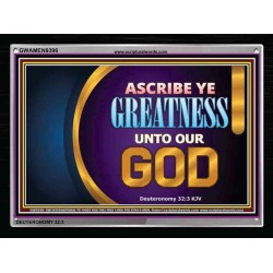 ASCRIBE YE GREATNESS UNTO OUR GOD   Frame Bible Verses Online   (GWAMEN9396)   