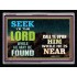 SEEK THE LORD WHEN HE IS NEAR   Bible Verse Frame for Home Online   (GWAMEN9403)   "33X25"