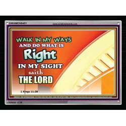 WALK IN MY WAYS AND DO WHAT IS RIGHT   Framed Scripture Art   (GWAMEN9451)   "33X25"