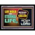 LAY HOLD ON ETERNAL LIFE   Bible Scriptures on Love frame   (GWAMEN9472)   "33X25"