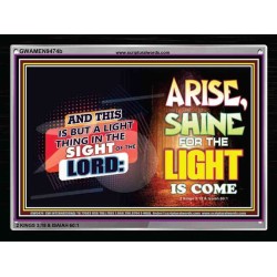ARISE SHINE FOR THE LIGHT IS COME   Biblical Paintings Frame   (GWAMEN9474b)   