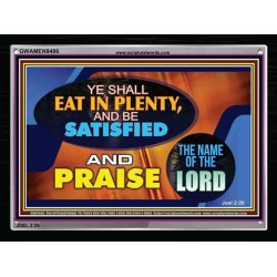 YE SHALL EAT IN PLENTY AND BE SATISFIED   Framed Religious Wall Art    (GWAMEN9486)   