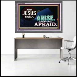 ARISE BE NOT AFRAID   Framed Bible Verse   (GWANCHOR9050)   
