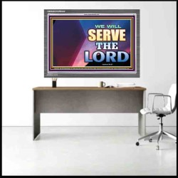 WE WILL SERVE THE LORD   Frame Bible Verse Art    (GWANCHOR9302)   "33x25"