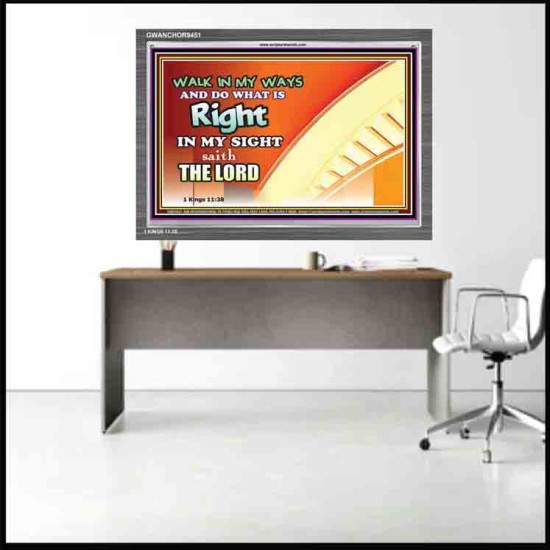 WALK IN MY WAYS AND DO WHAT IS RIGHT   Framed Scripture Art   (GWANCHOR9451)   