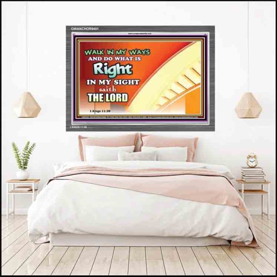 WALK IN MY WAYS AND DO WHAT IS RIGHT   Framed Scripture Art   (GWANCHOR9451)   