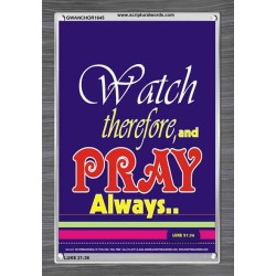 WATCH THEREFORE AND PRAY   Frame Bible Verse   (GWANCHOR1645)   "25x33"