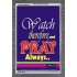 WATCH THEREFORE AND PRAY   Frame Bible Verse   (GWANCHOR1645)   "25x33"