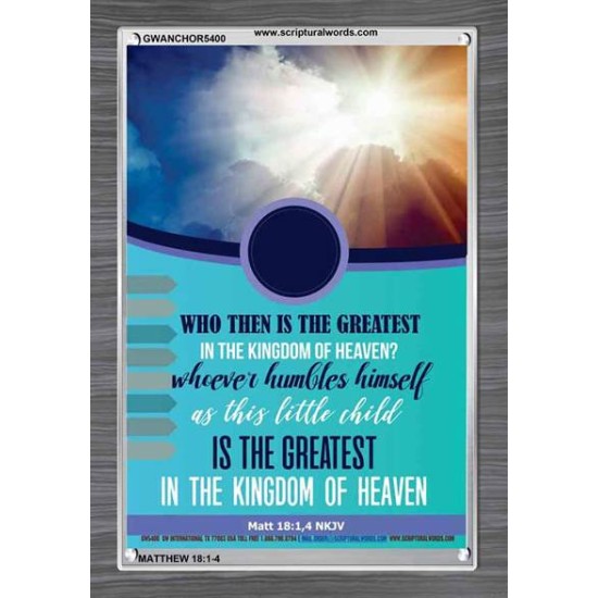 WHO THEN IS THE GREATEST   Frame Bible Verses Online   (GWANCHOR5400)   