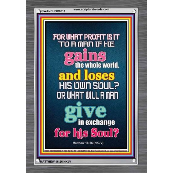 WHAT DOES IT PROFIT TO GAIN THE WHOLE WORLD   Bible Verses For the Kids Frame    (GWANCHOR6511)   