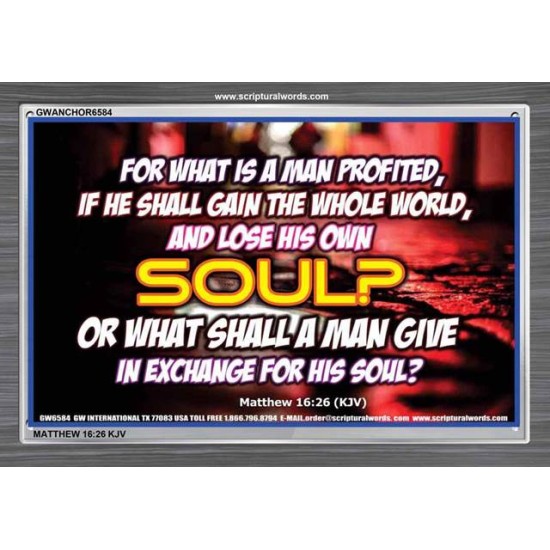 WHAT SHALL A MAN GIVE FOR HIS SOUL   Framed Guest Room Wall Decoration   (GWANCHOR6584)   