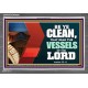 VESSELS OF THE LORD   Frame Bible Verse Art    (GWANCHOR9295)   