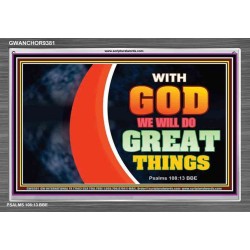 WITH GOD WE WILL DO GREAT THINGS   Large Framed Scriptural Wall Art   (GWANCHOR9381)   "33x25"