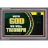 WITH GOD WE WILL TRIUMPH   Large Frame Scriptural Wall Art   (GWANCHOR9382)   "33x25"