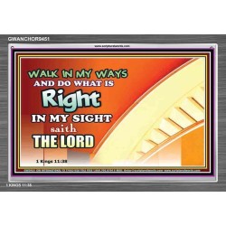 WALK IN MY WAYS AND DO WHAT IS RIGHT   Framed Scripture Art   (GWANCHOR9451)   "33x25"