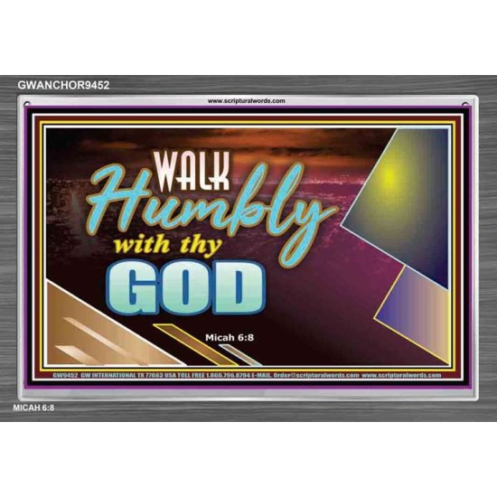 WALK HUMBLY WITH THY GOD   Scripture Art Prints Framed   (GWANCHOR9452)   