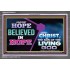 AGAINST HOPE BELIEVED IN HOPE   Bible Scriptures on Forgiveness Frame   (GWANCHOR9473)   "33x25"