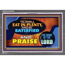 YE SHALL EAT IN PLENTY AND BE SATISFIED   Framed Religious Wall Art    (GWANCHOR9486)   