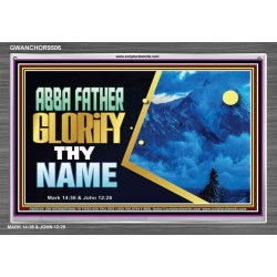 ABBA FATHER GLORIFY THY NAME   Bible Verses    (GWANCHOR9506)   