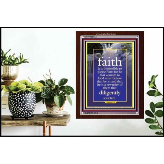 WITHOUT FAITH IT IS IMPOSSIBLE TO PLEASE THE LORD   Christian Quote Framed   (GWARISE084)   