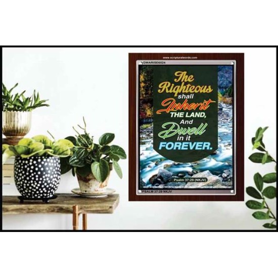 THE RIGHTEOUS SHALL INHERIT THE LAND   Contemporary Christian Poster   (GWARISE6524)   