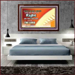 WALK IN MY WAYS AND DO WHAT IS RIGHT   Framed Scripture Art   (GWARISE9451)   