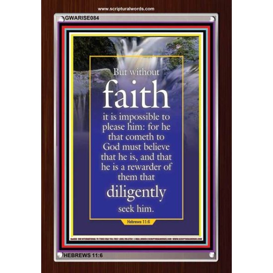 WITHOUT FAITH IT IS IMPOSSIBLE TO PLEASE THE LORD   Christian Quote Framed   (GWARISE084)   