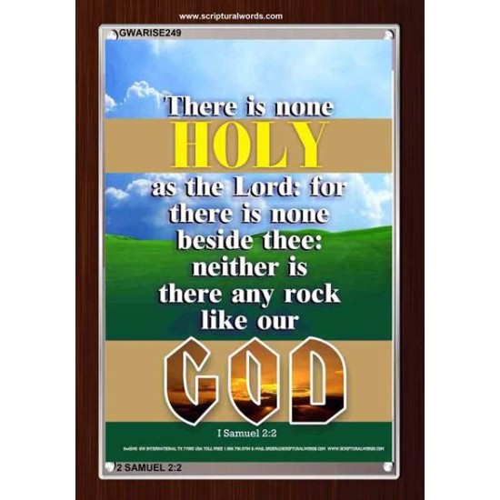 THERE IS NONE HOLY AS THE LORD   Inspiration Frame   (GWARISE249)   