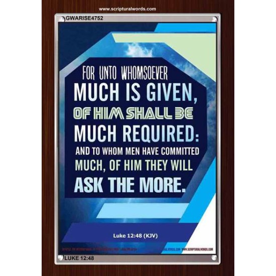 WHOMSOEVER MUCH IS GIVEN   Inspirational Wall Art Frame   (GWARISE4752)   