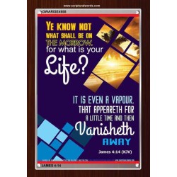 WHAT IS YOUR LIFE   Framed Bible Verses   (GWARISE4958)   "25x33"