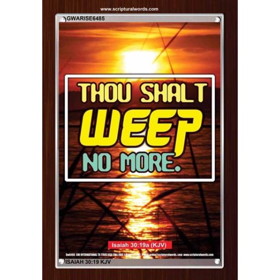 WEEP NO MORE   Framed Bible Verse   (GWARISE6485)   